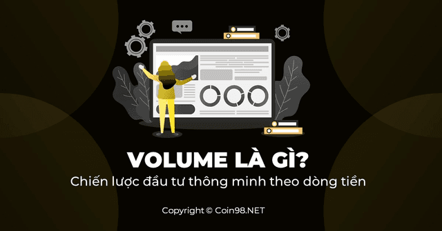 Volume Là Gì? 04 Chiến Lược Giao Dịch Hiệu Quả Với Chỉ Báo Volume